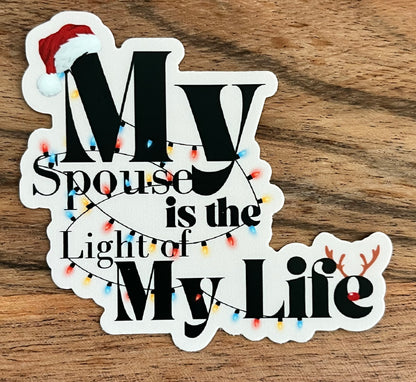 My Spouse Is The Light 2.99"x2.75" "Sticker"