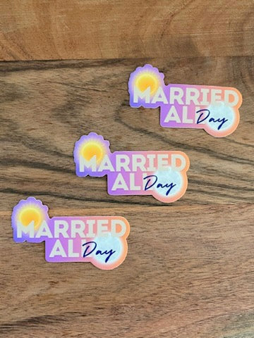 Married All Day "Sticker" 3" x 1.84