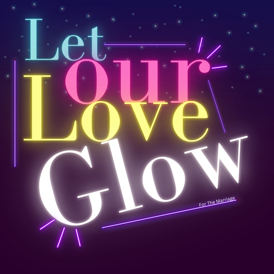 Let Your Love Glow (Date Night)